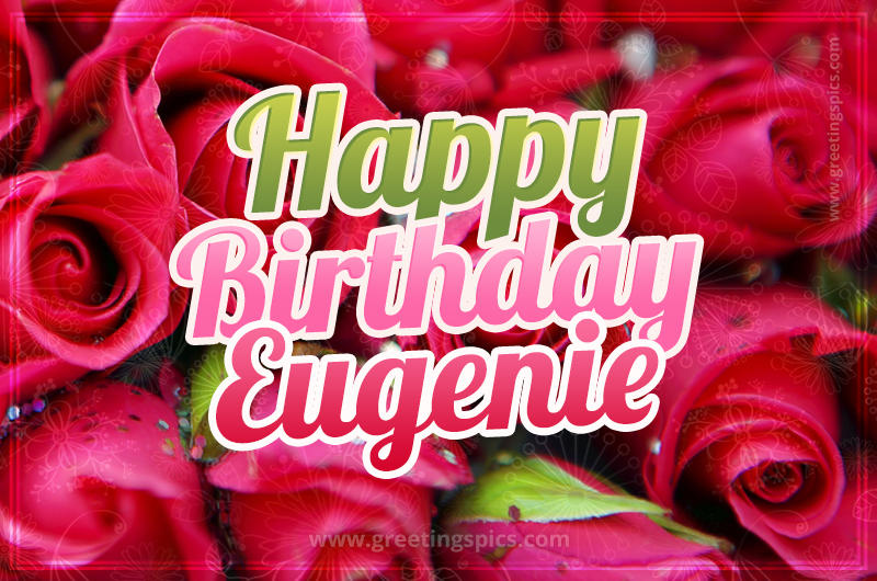 Happy Birthday Eugenie beautiful Image with red roses