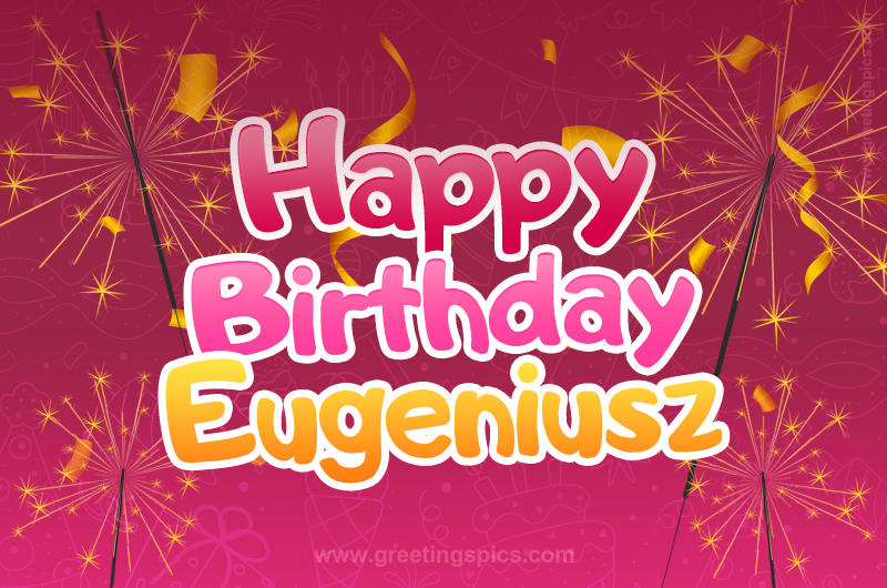 Happy Birthday Eugeniusz Image with sparklers