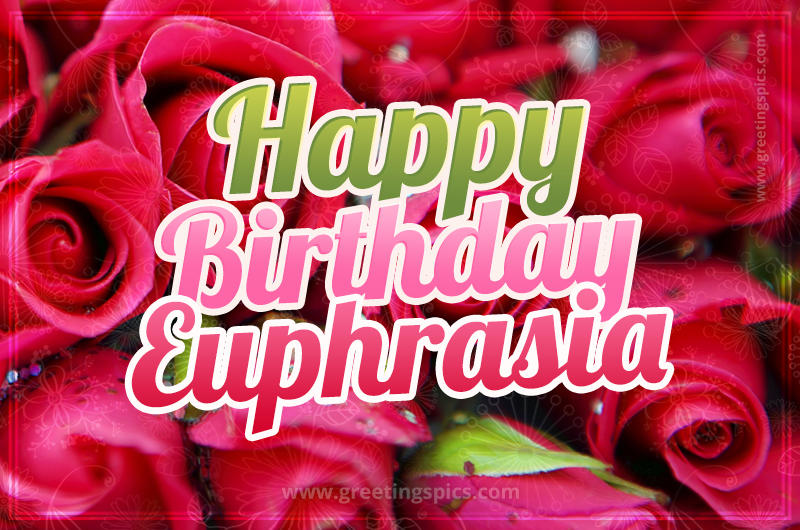 Happy Birthday Euphrasia beautiful Image with red roses