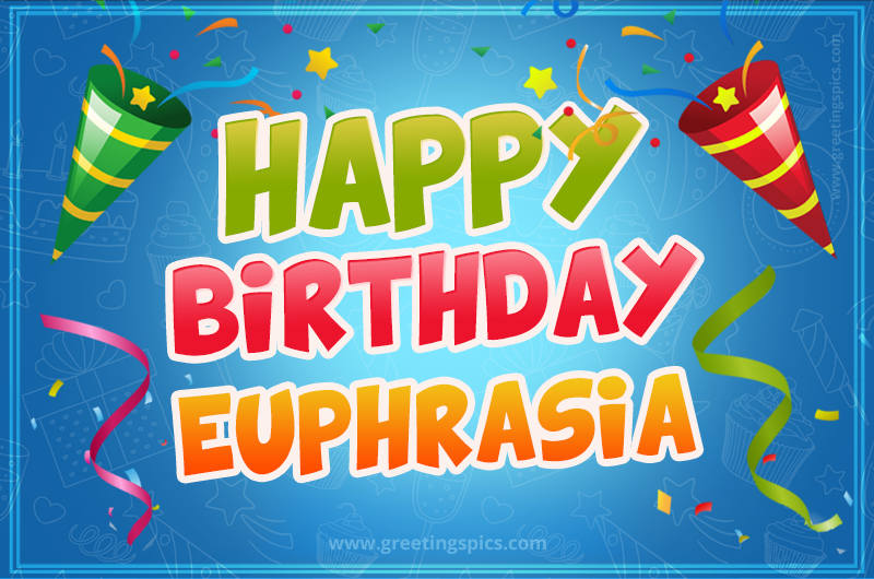 Happy Birthday Euphrasia picture with confetti and party poppers