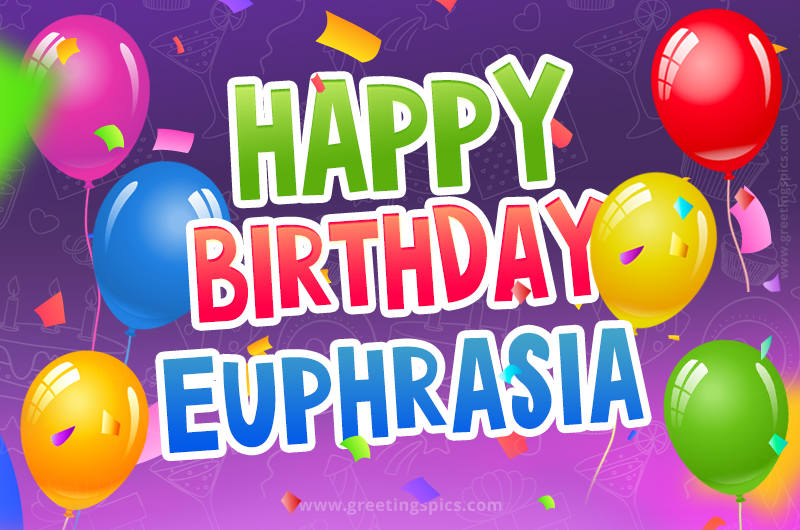 Happy Birthday Euphrasia Festive Greeting Card