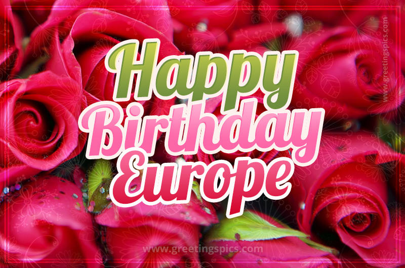 Happy Birthday Europe beautiful Image with red roses