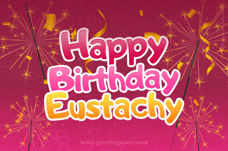 Happy Birthday Eustachy Image with sparklers