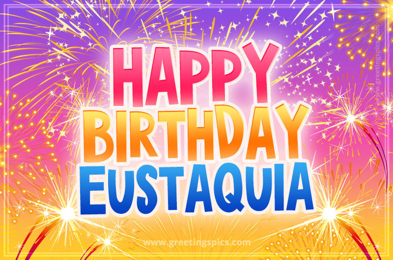 Happy Birthday Eustaquia Picture with fireworks