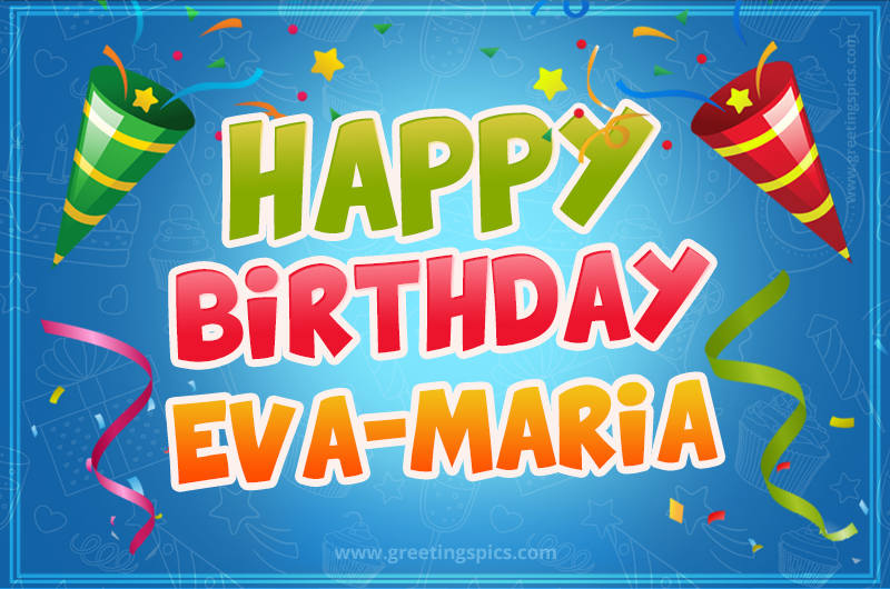 Happy Birthday Eva-Maria picture with confetti and party poppers