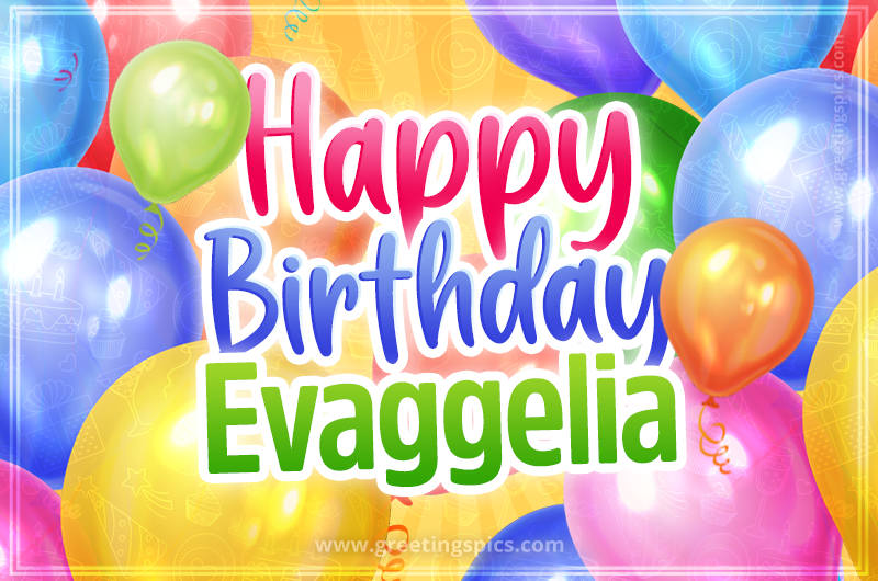 Happy Birthday Evaggelia Image with colorful balloons