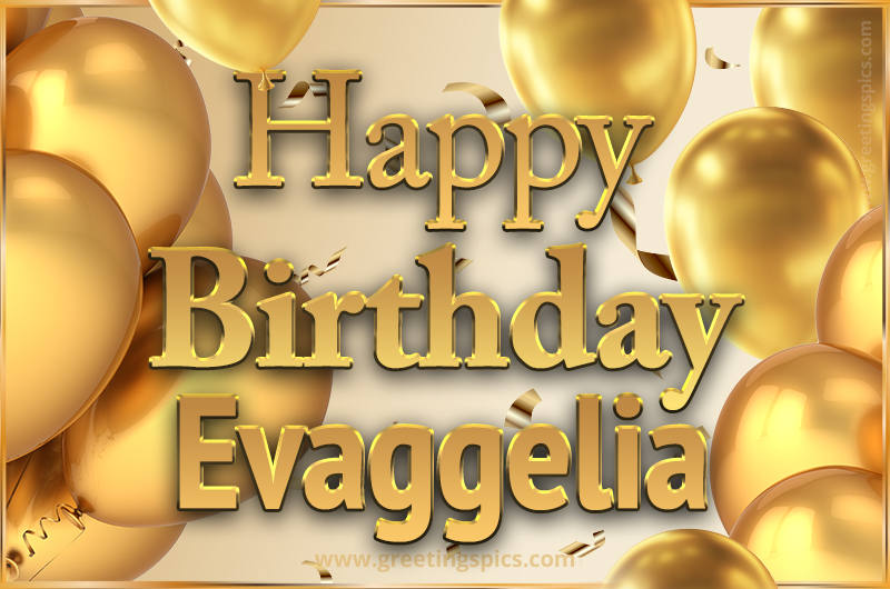 Happy Birthday Evaggelia Card with golden confetti and balloons