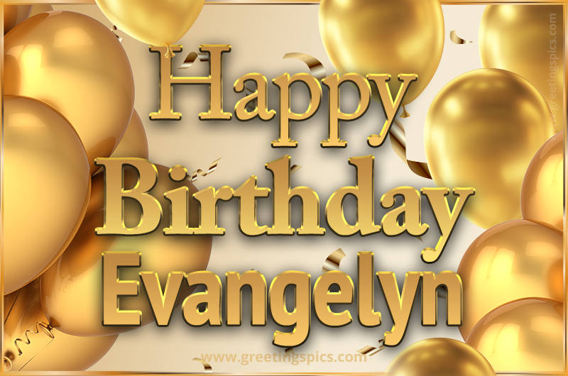 Happy Birthday Evangelyn Card with golden confetti and balloons