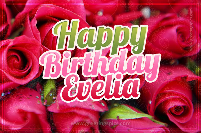 Happy Birthday Evelia beautiful Image with red roses