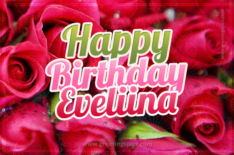 Happy Birthday Eveliina beautiful Image with red roses