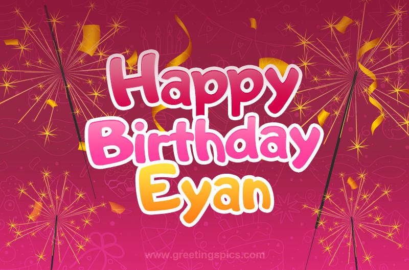 Happy Birthday Eyan Image with sparklers