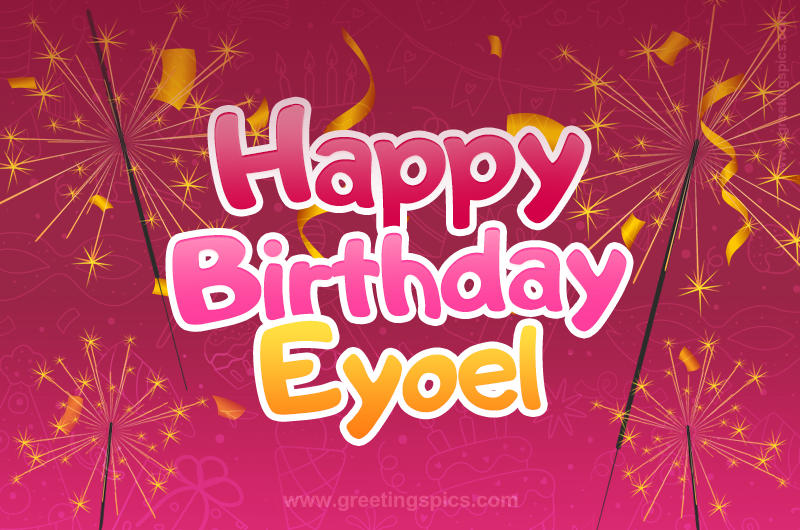 Happy Birthday Eyoel Image with sparklers