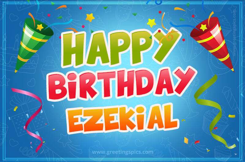 Happy Birthday Ezekial picture with confetti and party poppers