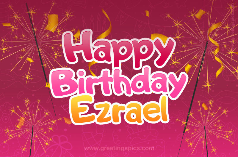 Happy Birthday Ezrael Image with sparklers