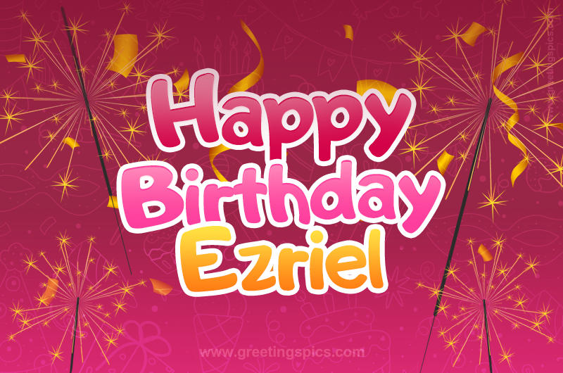 Happy Birthday Ezriel Image with sparklers