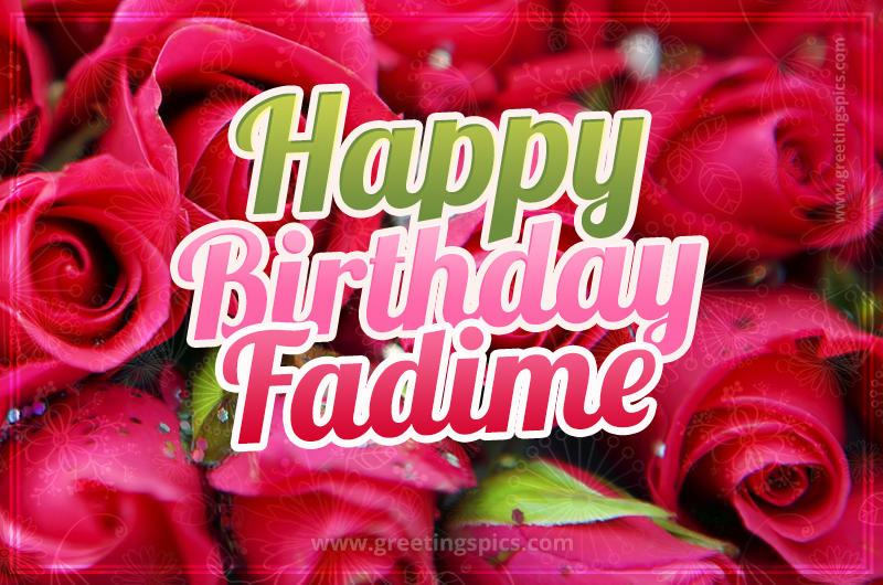 Happy Birthday Fadime beautiful Image with red roses