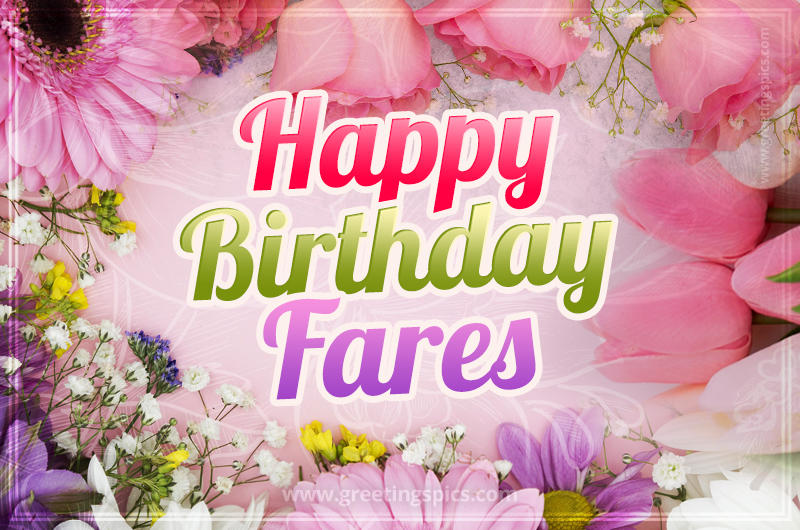 Happy Birthday Fares Picture with beautiful flowers