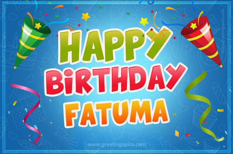 Happy Birthday Fatuma picture with confetti and party poppers