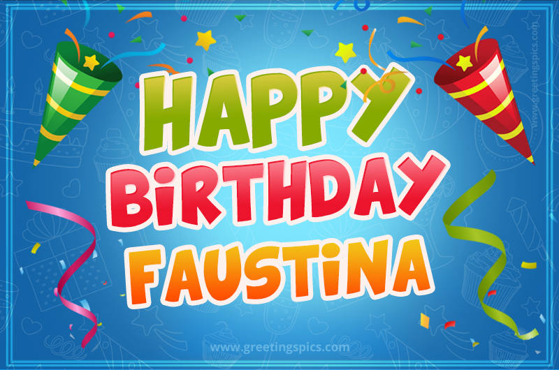 Happy Birthday Faustina picture with confetti and party poppers