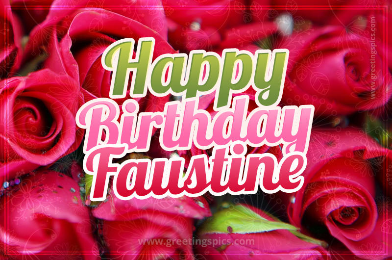 Happy Birthday Faustine beautiful Image with red roses