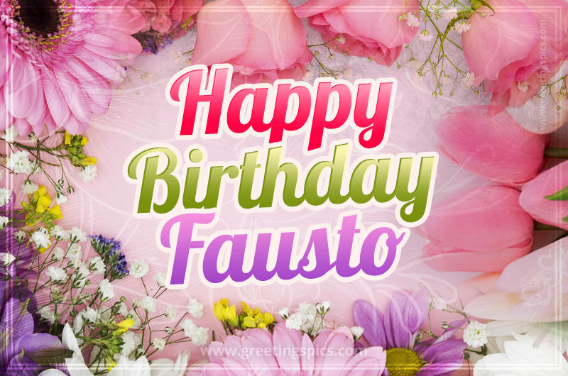 Happy Birthday Fausto Picture with beautiful flowers