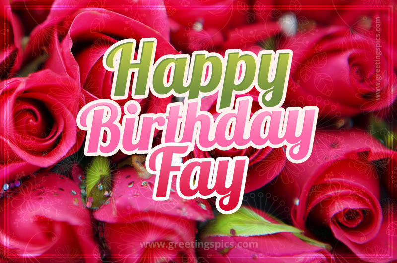 Happy Birthday Fay beautiful Image with red roses