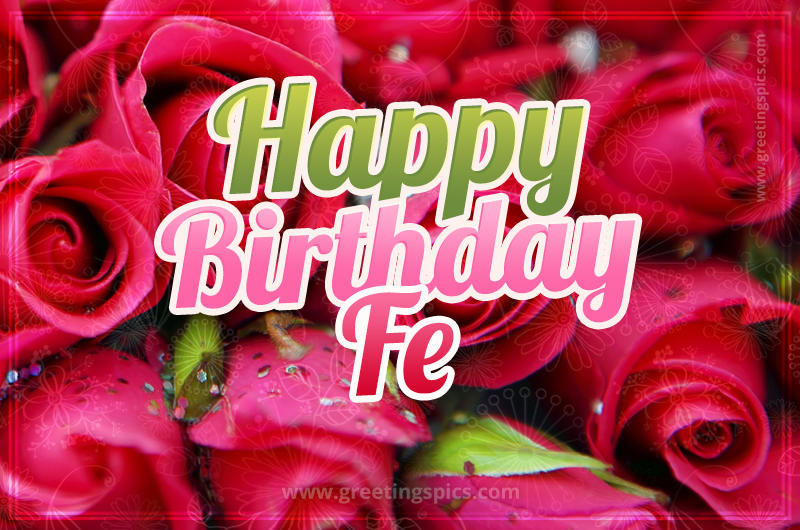 Happy Birthday Fe beautiful Image with red roses