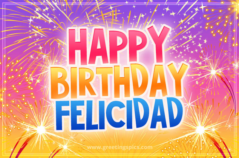 Happy Birthday Felicidad Picture with fireworks