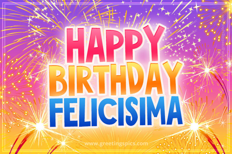 Happy Birthday Felicisima Picture with fireworks