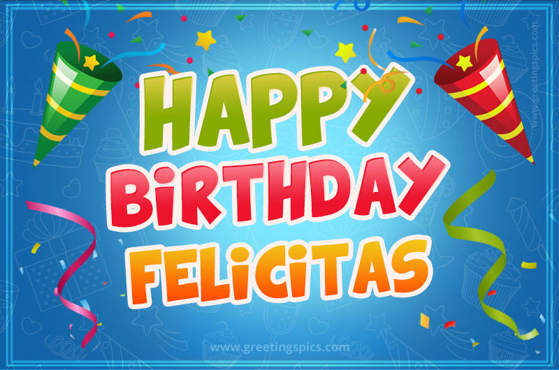 Happy Birthday Felicitas picture with confetti and party poppers