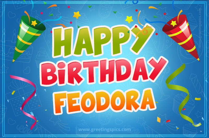 Happy Birthday Feodora picture with confetti and party poppers