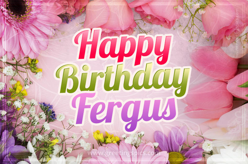 Happy Birthday Fergus Picture with beautiful flowers