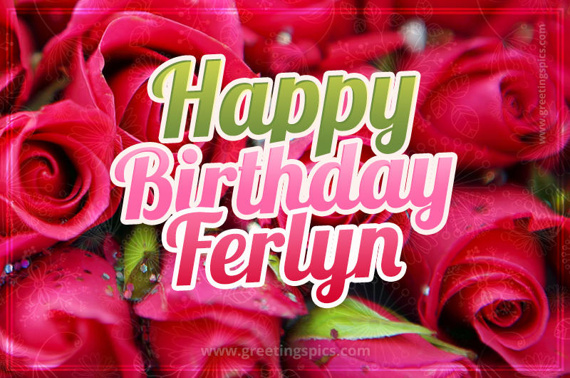 Happy Birthday Ferlyn beautiful Image with red roses