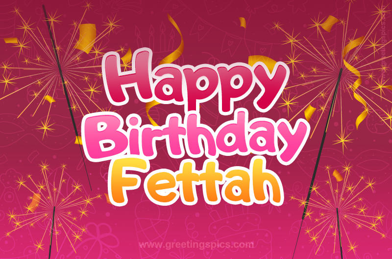 Happy Birthday Fettah Image with sparklers