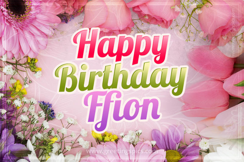 Happy Birthday Ffion Picture with beautiful flowers