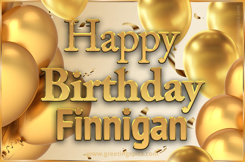 Happy Birthday Finnigan Card with golden confetti and balloons