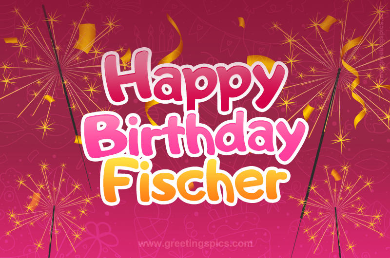 Happy Birthday Fischer Image with sparklers