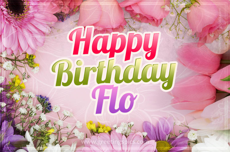 Happy Birthday Flo Picture with beautiful flowers