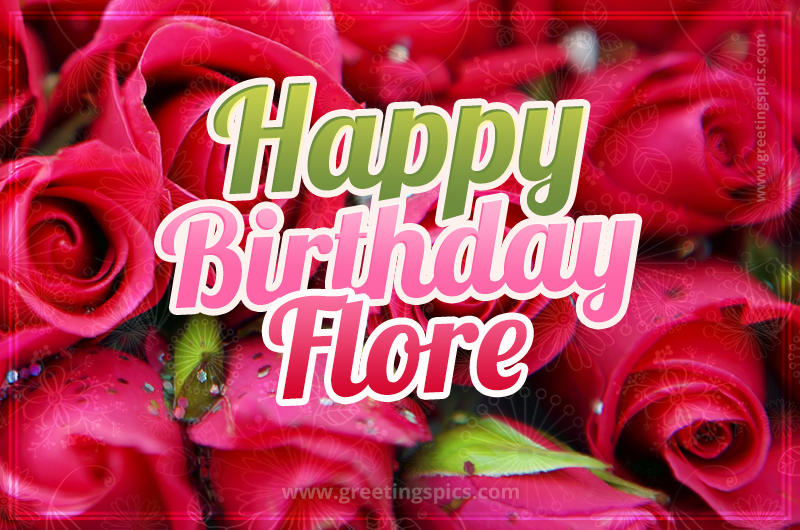 Happy Birthday Flore beautiful Image with red roses