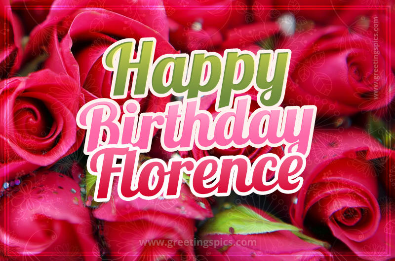 Happy Birthday Florence beautiful Image with red roses