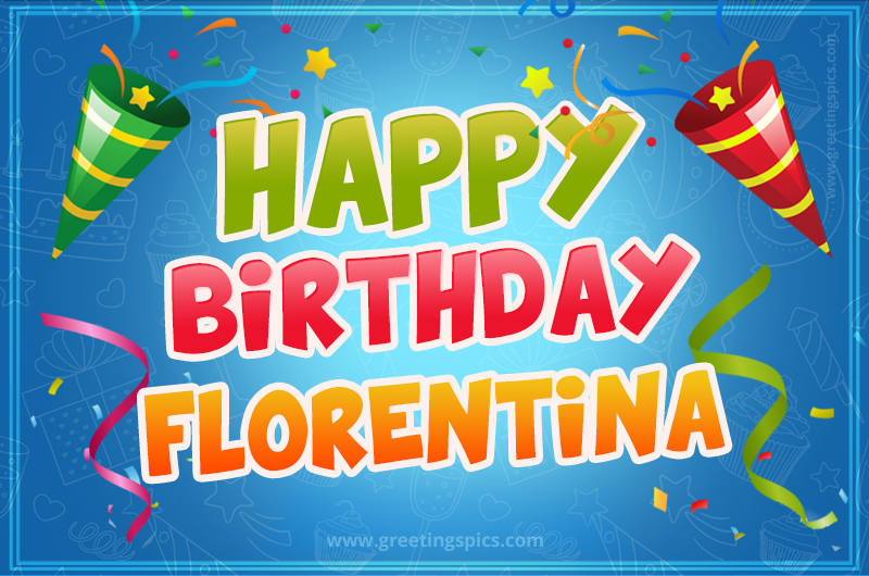 Happy Birthday Florentina picture with confetti and party poppers