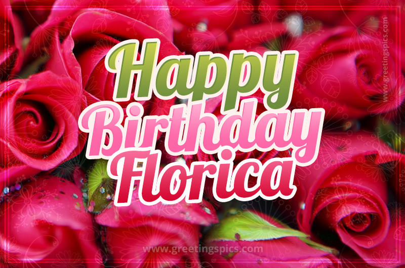 Happy Birthday Florica beautiful Image with red roses