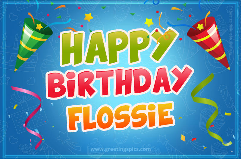 Happy Birthday Flossie picture with confetti and party poppers