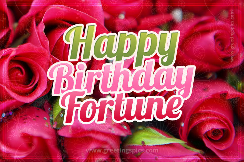 Happy Birthday Fortune beautiful Image with red roses