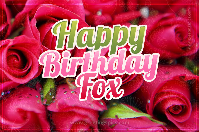 Happy Birthday Fox beautiful Image with red roses