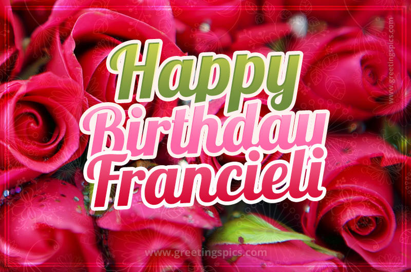 Happy Birthday Francieli beautiful Image with red roses