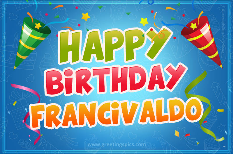 Happy Birthday Francivaldo picture with confetti and party poppers