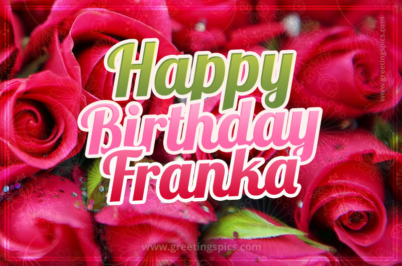 Happy Birthday Franka beautiful Image with red roses