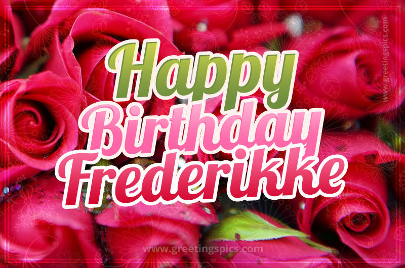 Happy Birthday Frederikke beautiful Image with red roses