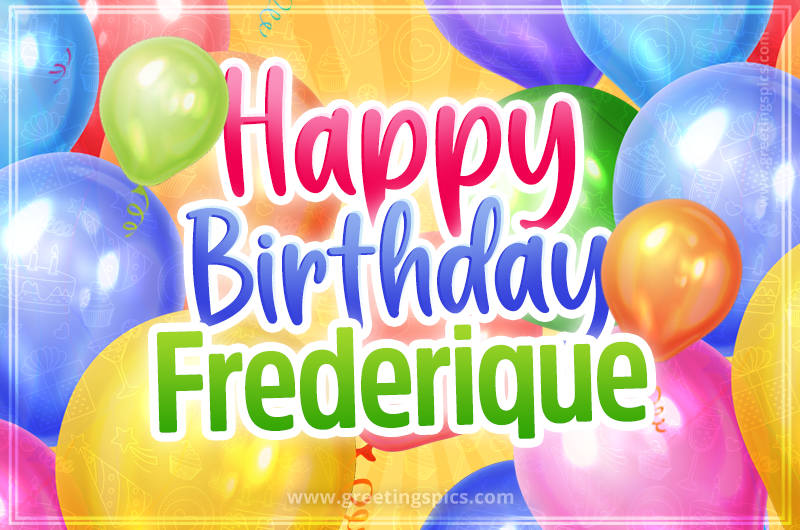 Happy Birthday Frederique Image with colorful balloons